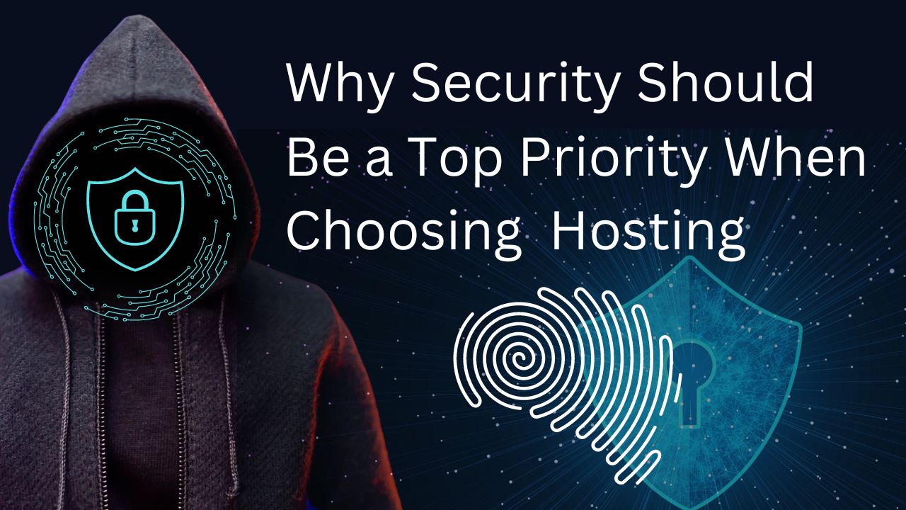 Why security should be a top priority when choosing a hosting service