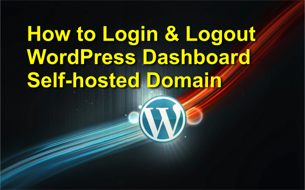 How to Login & Logout WordPress Dashboard Self-hosted Domain