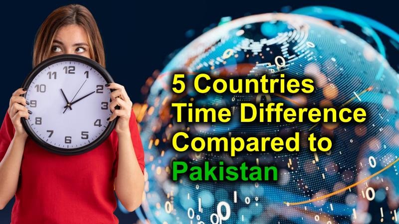 Top 5 Countries Time Difference Compared to Pakistan