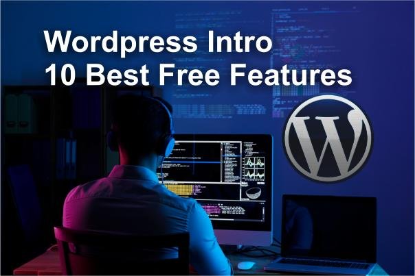 WordPress Introduction and 10 Best Features are available for Free