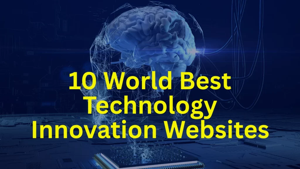 10 World Best Technology Innovation Websites