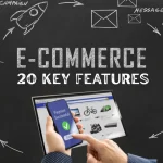 20 Key Features of Building Powerful E-Commerce Websites