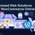Customized Web Solutions Using WooCommerce Online Store