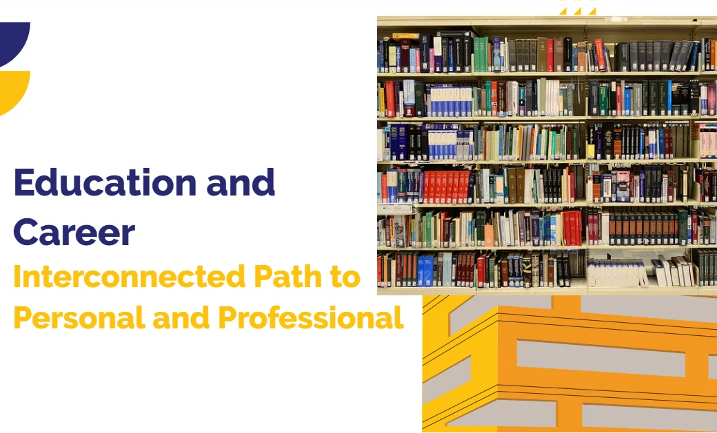 Education and Career – Interconnected Path to Professional Fulfillment Education and Career