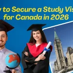 How to Secure a Study Visa for Canada in 2026